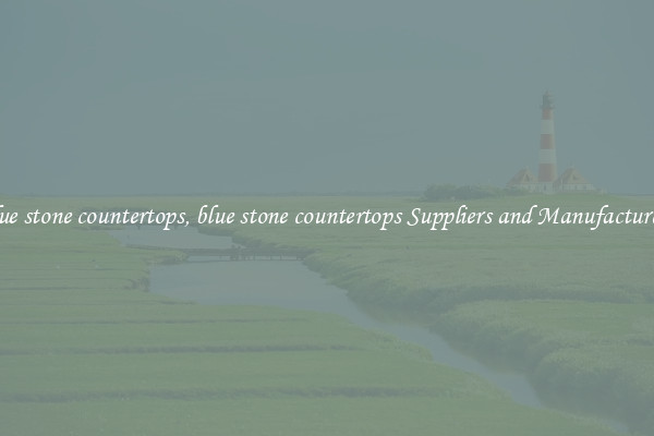 blue stone countertops, blue stone countertops Suppliers and Manufacturers