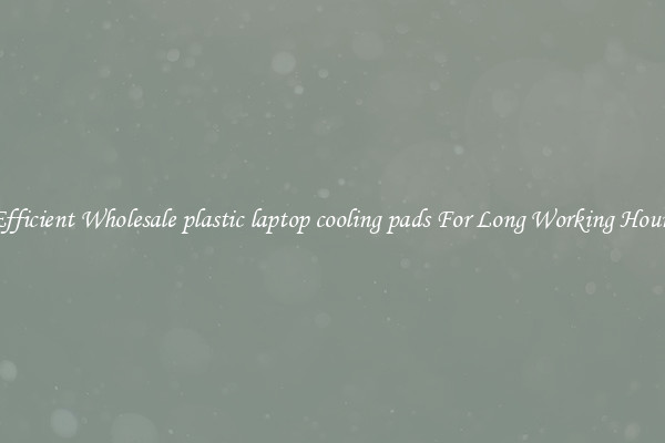 Efficient Wholesale plastic laptop cooling pads For Long Working Hours