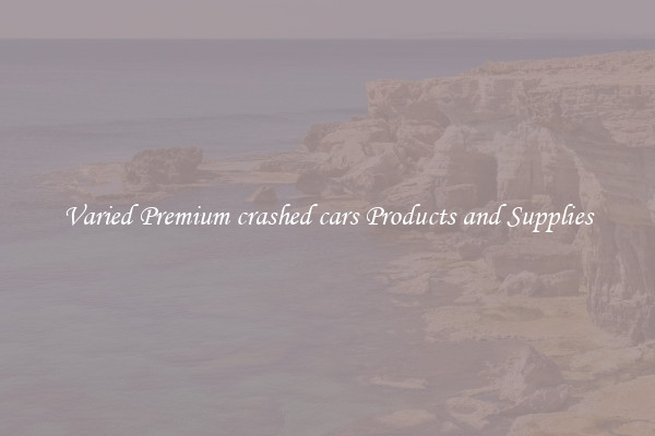 Varied Premium crashed cars Products and Supplies