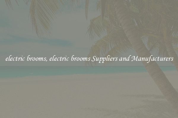 electric brooms, electric brooms Suppliers and Manufacturers
