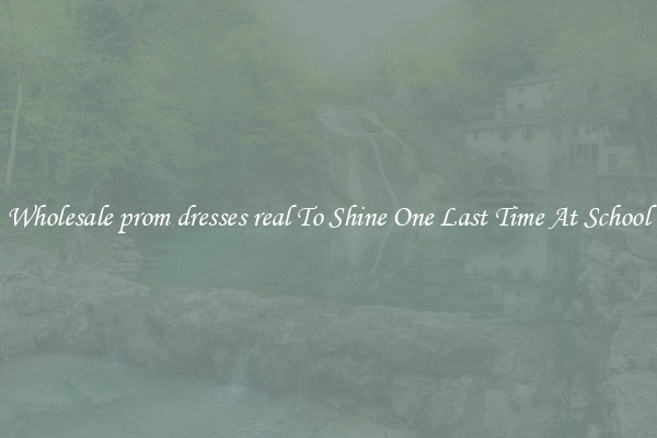 Wholesale prom dresses real To Shine One Last Time At School