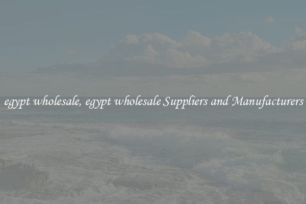 egypt wholesale, egypt wholesale Suppliers and Manufacturers