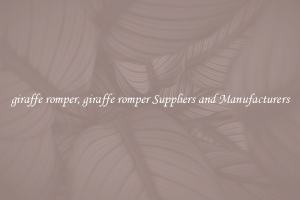 giraffe romper, giraffe romper Suppliers and Manufacturers