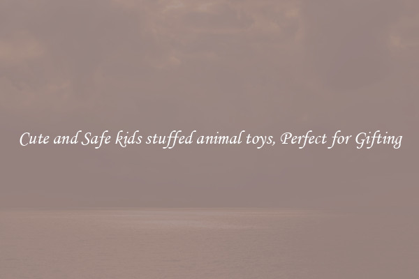 Cute and Safe kids stuffed animal toys, Perfect for Gifting