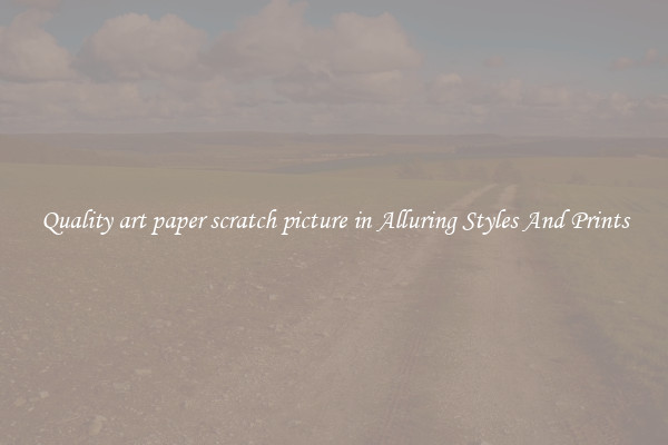 Quality art paper scratch picture in Alluring Styles And Prints