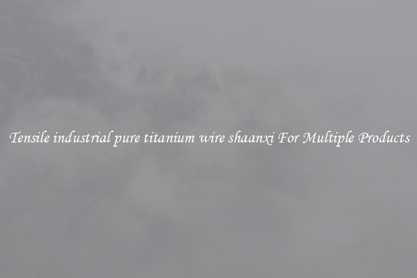 Tensile industrial pure titanium wire shaanxi For Multiple Products