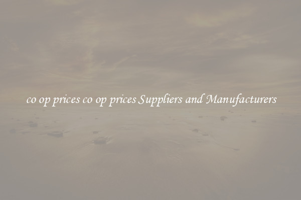 co op prices co op prices Suppliers and Manufacturers