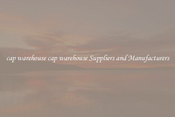 cap warehouse cap warehouse Suppliers and Manufacturers