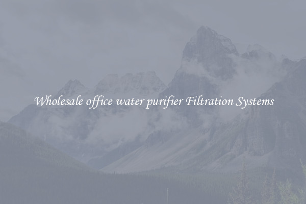 Wholesale office water purifier Filtration Systems