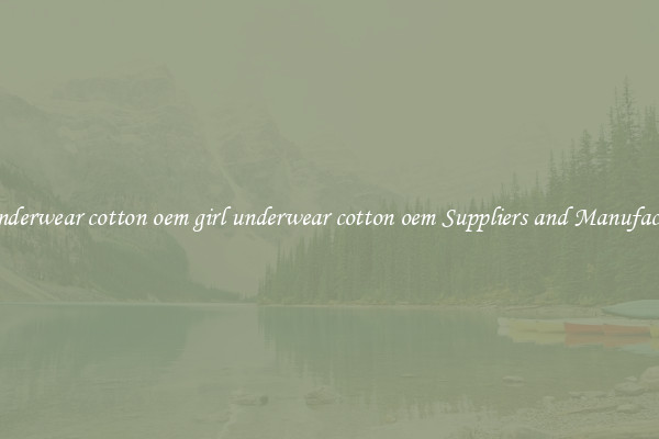 girl underwear cotton oem girl underwear cotton oem Suppliers and Manufacturers