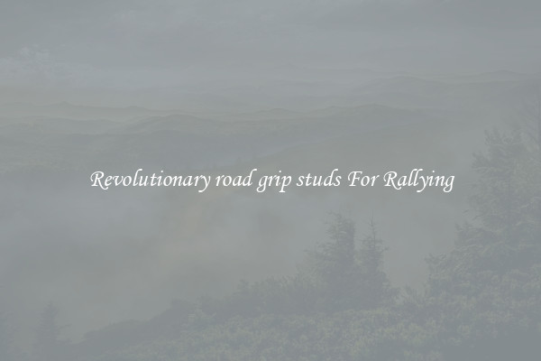 Revolutionary road grip studs For Rallying