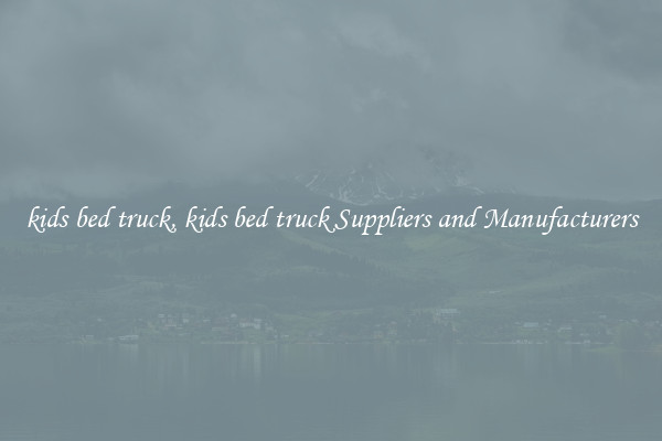 kids bed truck, kids bed truck Suppliers and Manufacturers