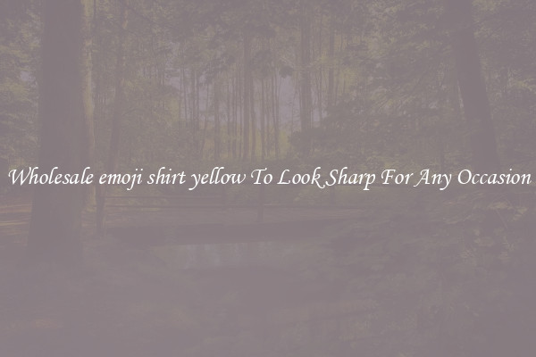 Wholesale emoji shirt yellow To Look Sharp For Any Occasion
